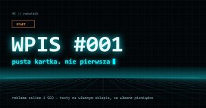 Okładka wpisu #001 notatnika Mateusza Kwietnia w stylu TRON: napis WPIS #001 i podtytuł „pusta kartka. nie pierwsza” na czarnym tle z neonową siatką