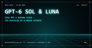 Okładka wpisu #052: GPT-6 Sol i Luna — ceny API o połowę niżej, ile kosztuje AI w małym sklepie