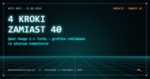 Okładka wpisu #053: 4 kroki zamiast 40 — Qwen-Image-2.1 Viggle Turbo i grafika reklamowa na własnym komputerze